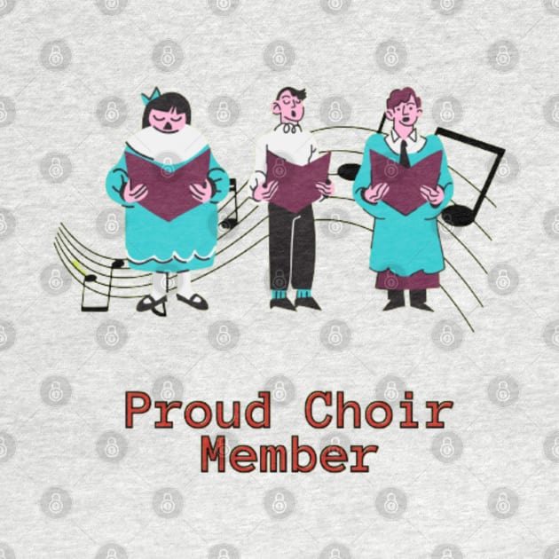 Proud Choir Member by Craftshirt